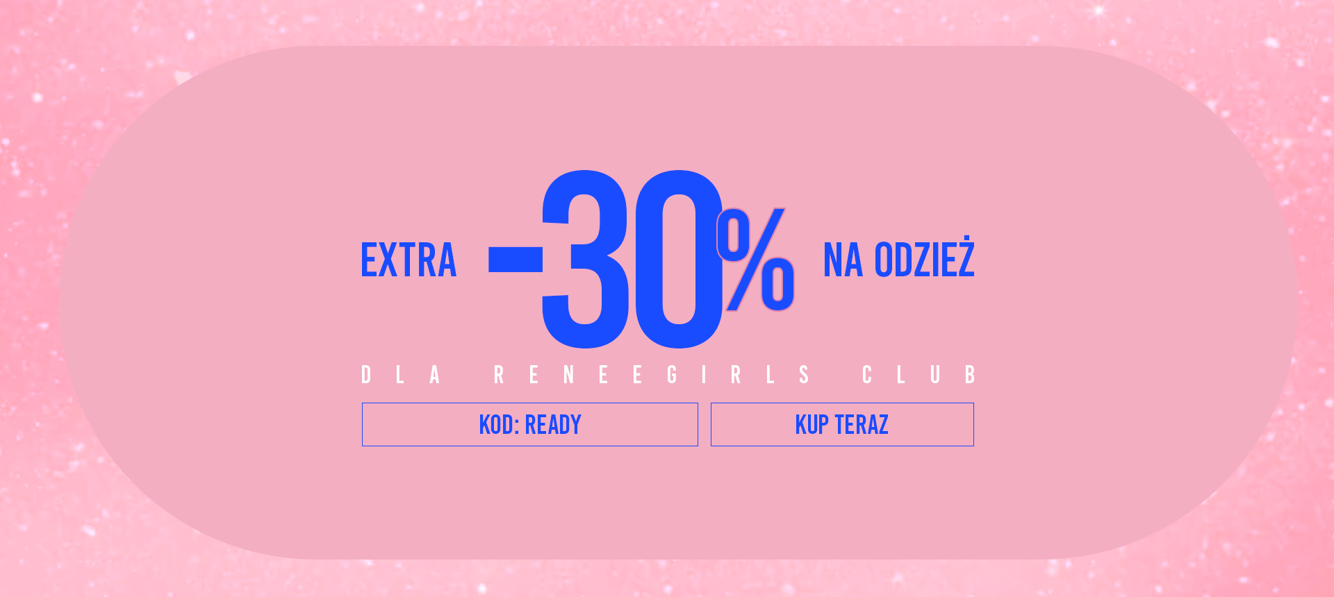 Extra -30% na odzież dla Renee Girls Club!